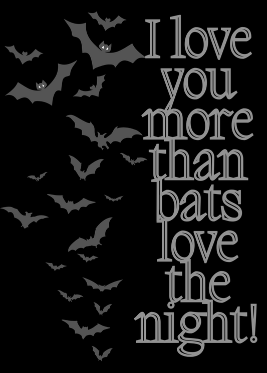 I  LOVE YOU MORE THAN BATS Greeting Card